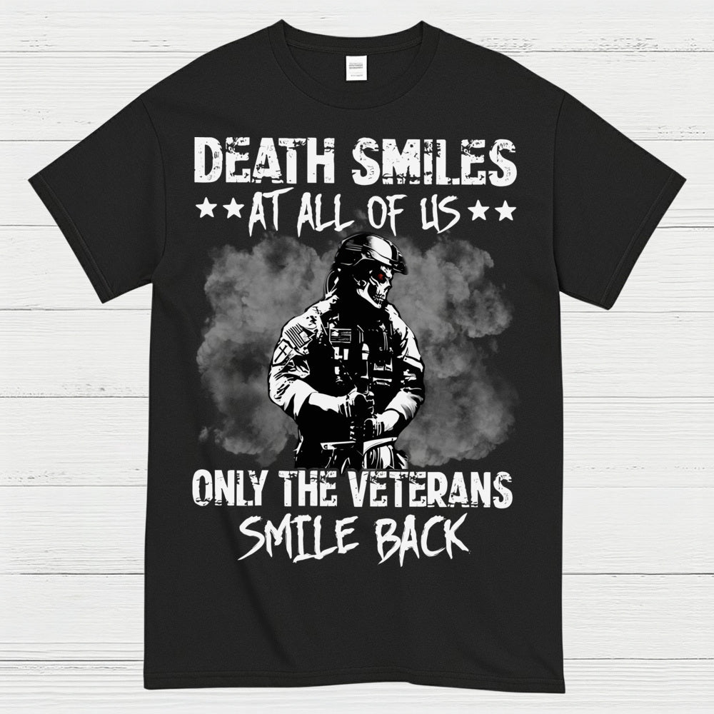 Death Smiles At All Of Us Only The Veterans Smile Back T-Shirt