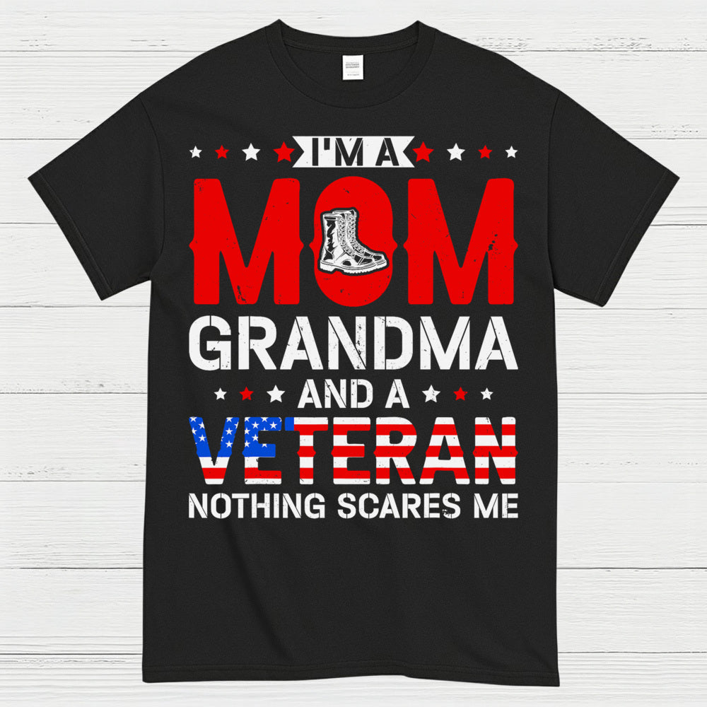 I’m A Mom Grandma And A Veteran Nothing Scares Me T-Shirt