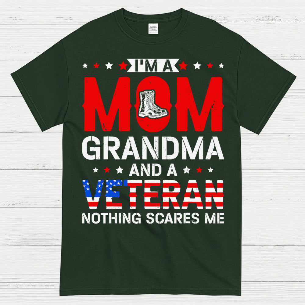 I’m A Mom Grandma And A Veteran Nothing Scares Me T-Shirt