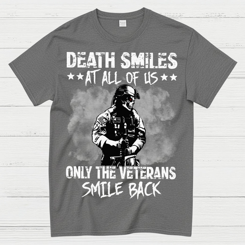 Death Smiles At All Of Us Only The Veterans Smile Back T-Shirt