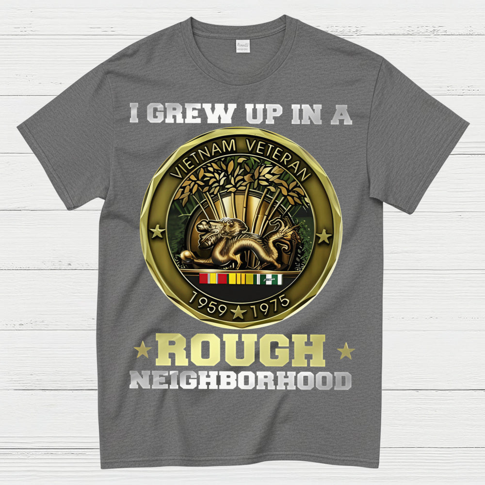 I Grew Up In A Rough Neighborhood Vietnam Veteran T-Shirt