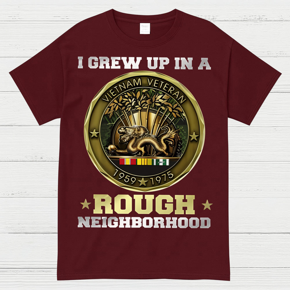 I Grew Up In A Rough Neighborhood Vietnam Veteran T-Shirt