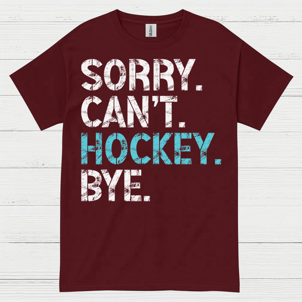 Sorry Cant Hockey Bye Funny Hockey T-Shirt