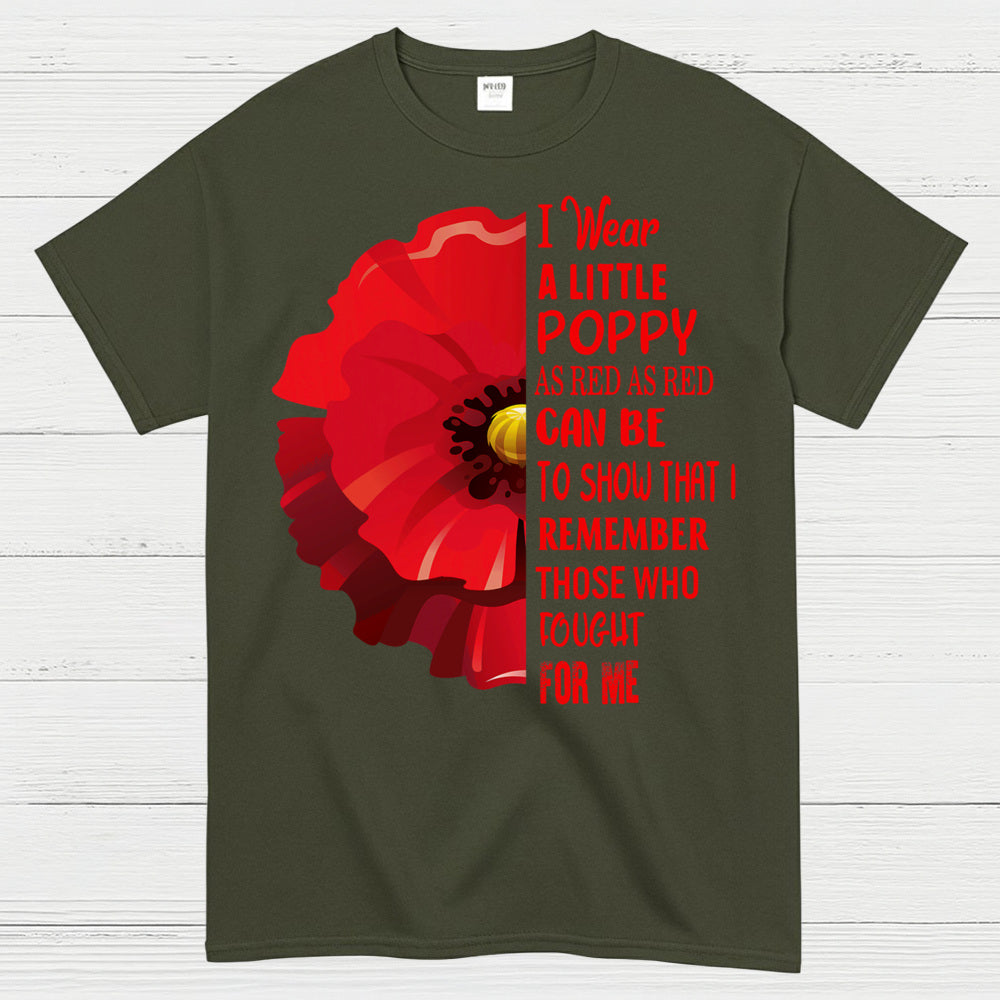 I Wear A Little Poppy Remember Those Who Fought For Me T-Shirt