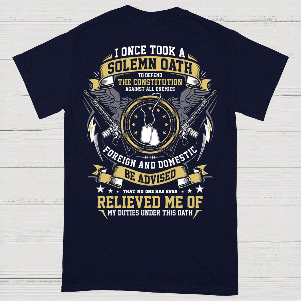 I Once Took A Solemn Oath Constitution Veteran T-Shirt (on Back)