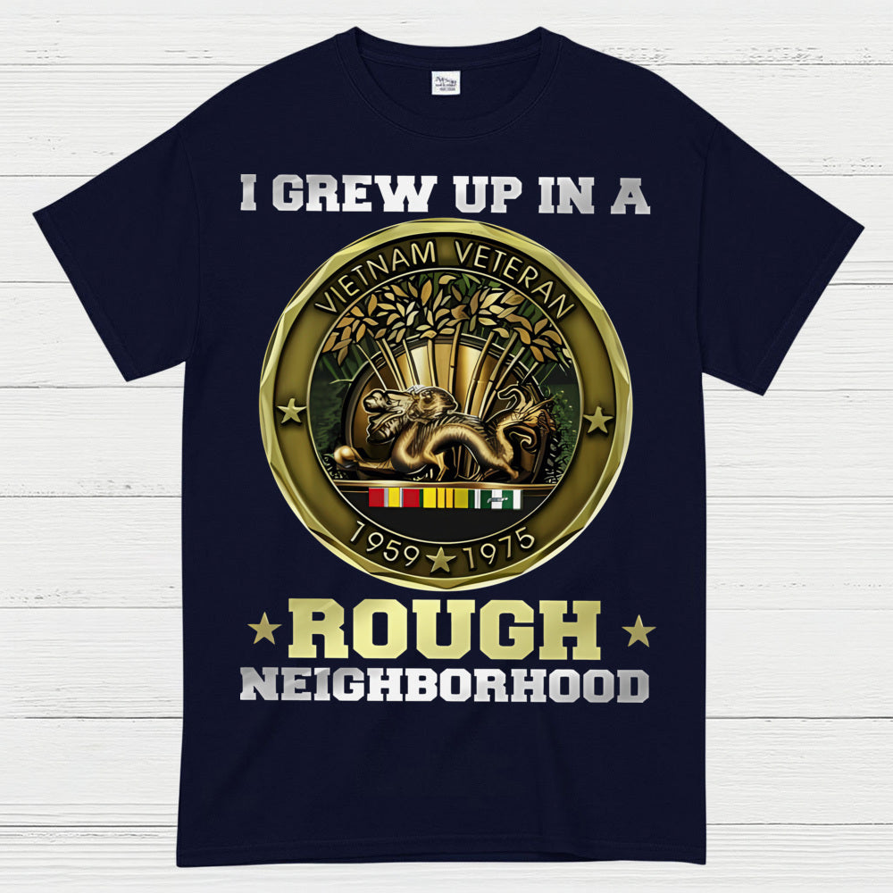 I Grew Up In A Rough Neighborhood Vietnam Veteran T-Shirt