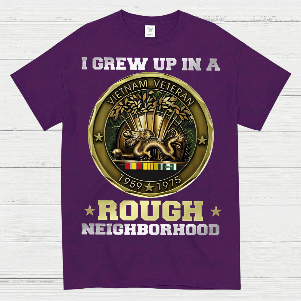 I Grew Up In A Rough Neighborhood Vietnam Veteran T-Shirt