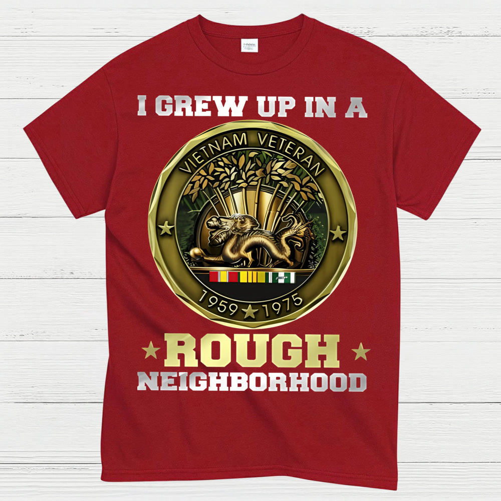 I Grew Up In A Rough Neighborhood Vietnam Veteran T-Shirt
