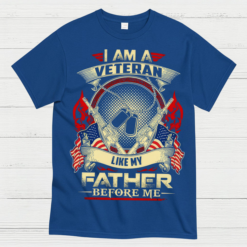 I Am A Veteran Like My Father Before Me T-Shirt