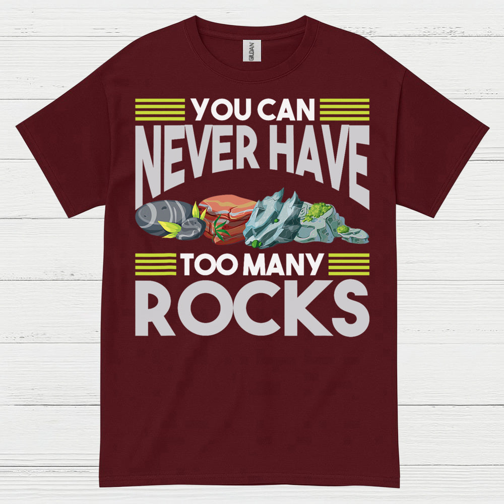 You Can Never Have Too Many Rocks T Shirt