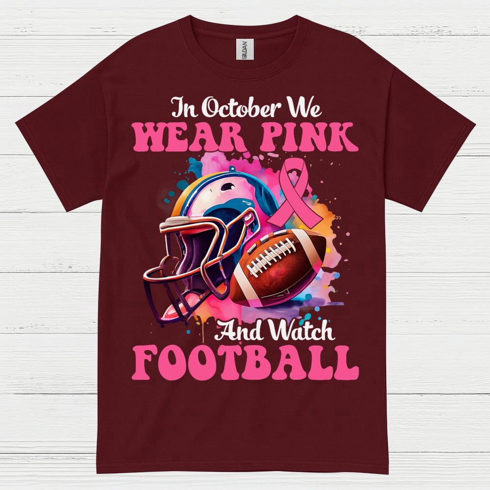 In October We Wear Pink And Watch Football T Shirt