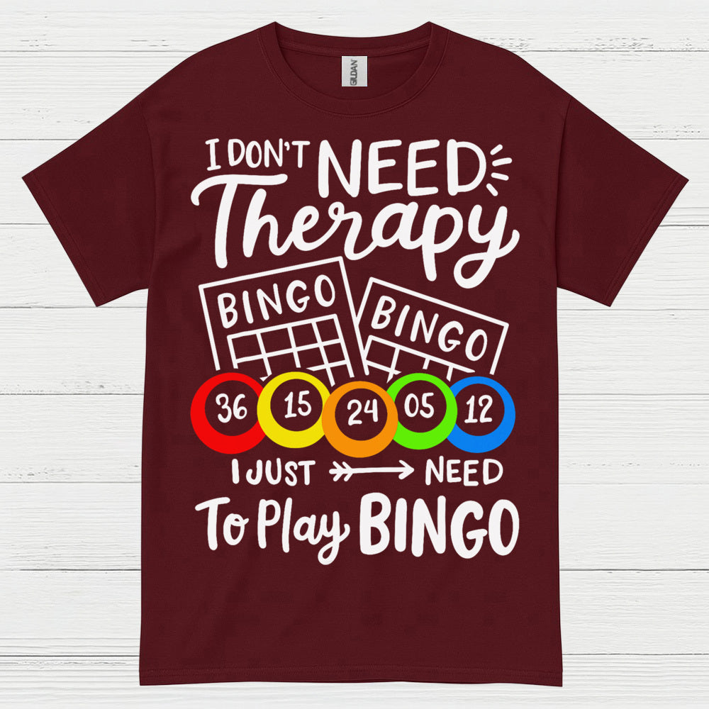 I Dont Need Therapy Bingo T Shirt