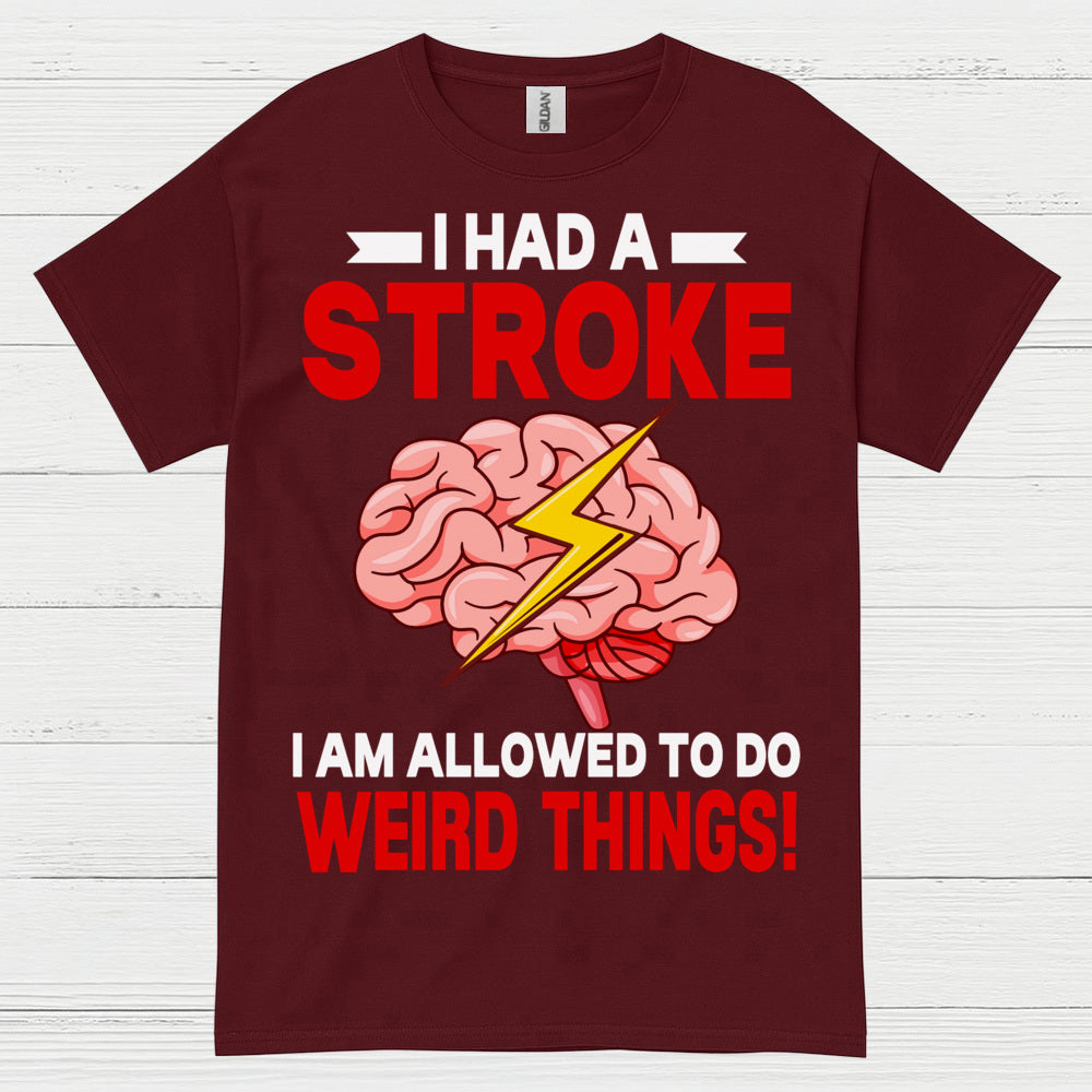 I Had A Stroke Weird Things Humor Awareness T Shirt