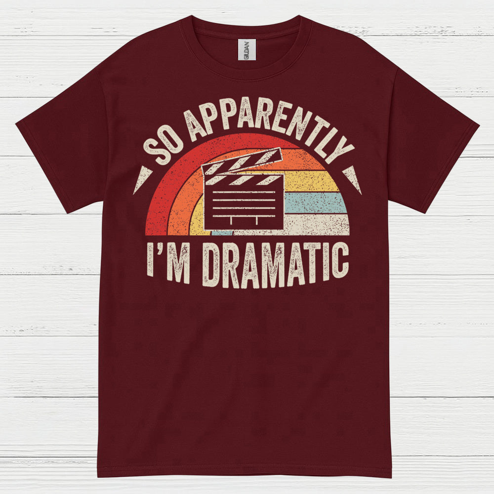So Apparently I’m Dramatic Retro T Shirt