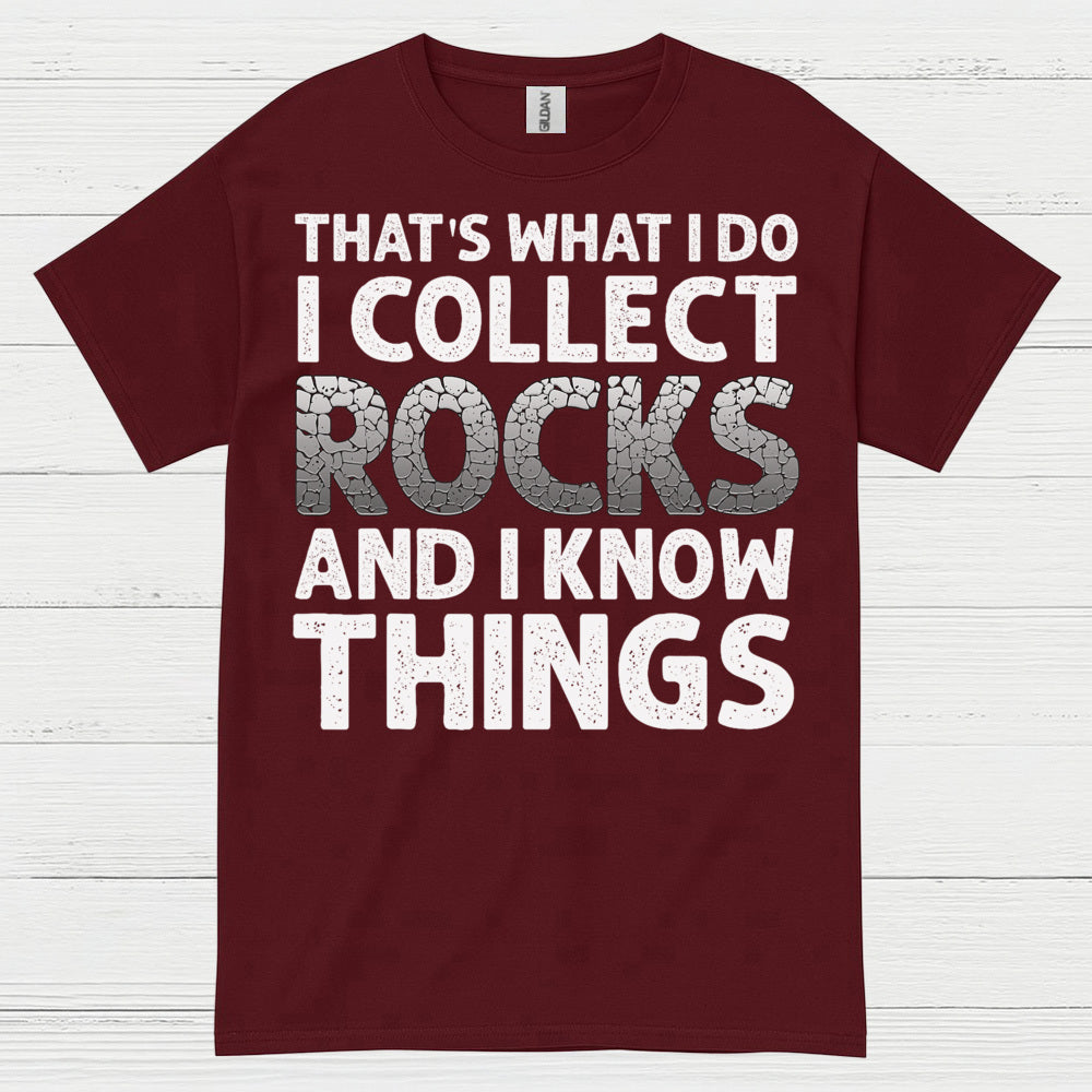 I Collect Rocks And I Know Things T Shirt