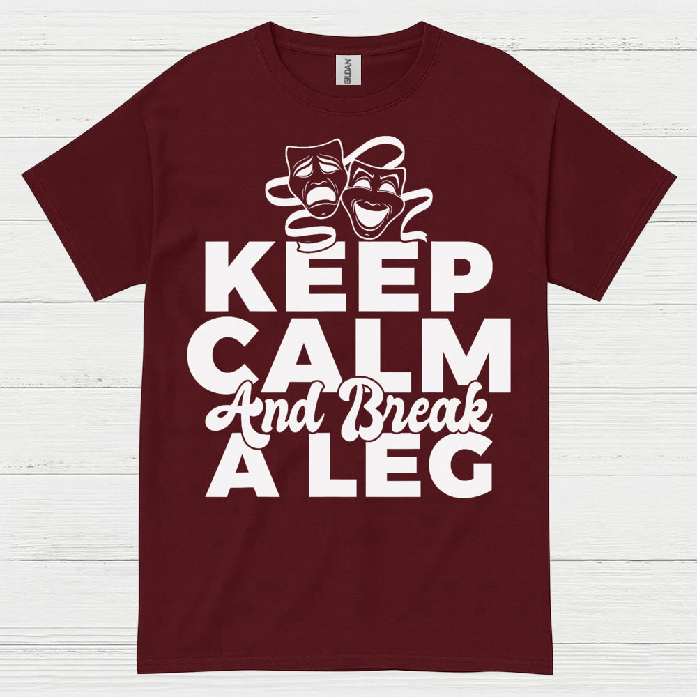 Keep Calm And Break A Leg Theatre T Shirt