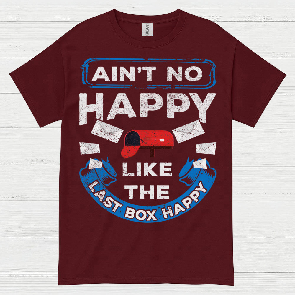 Ain't No Happy Like The Last Box Happy T Shirt
