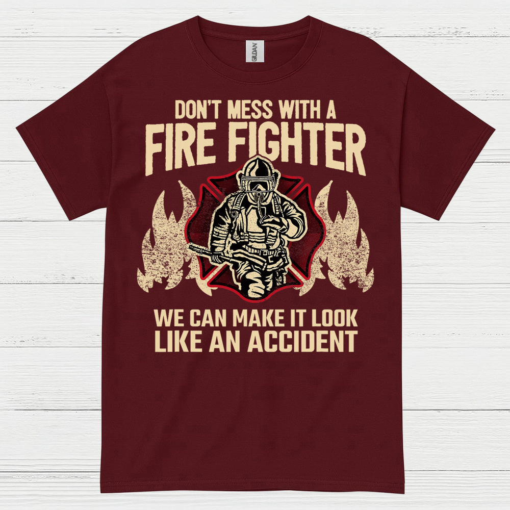 Don’t Mess With a Firefighter Accident Humor T Shirt