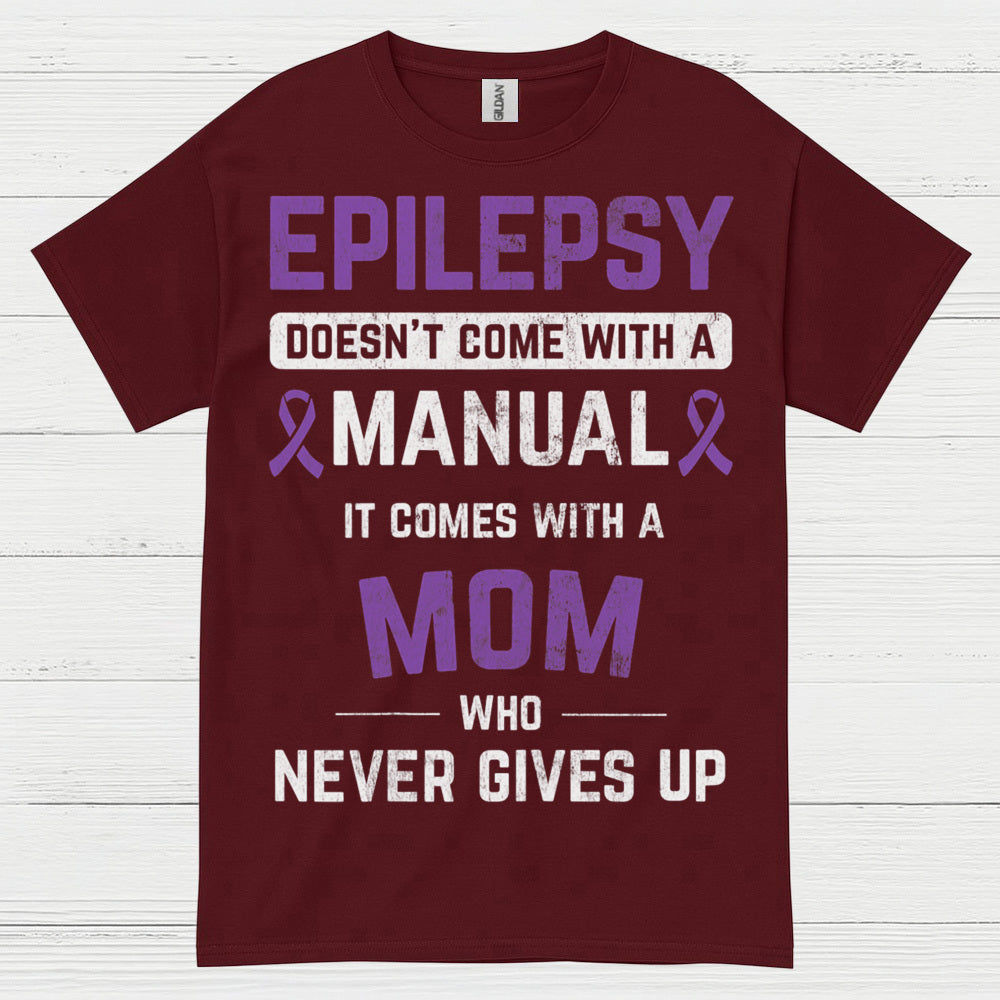 Strong Epilepsy Mom Never Gives Up T Shirt