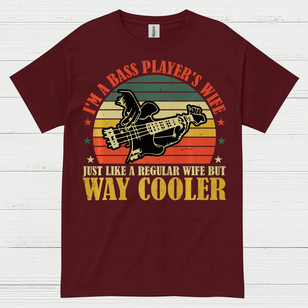 Bass Player Wife Way Cooler T Shirt