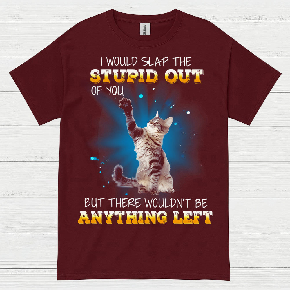 Slap The Stupid Cat Humor T Shirt