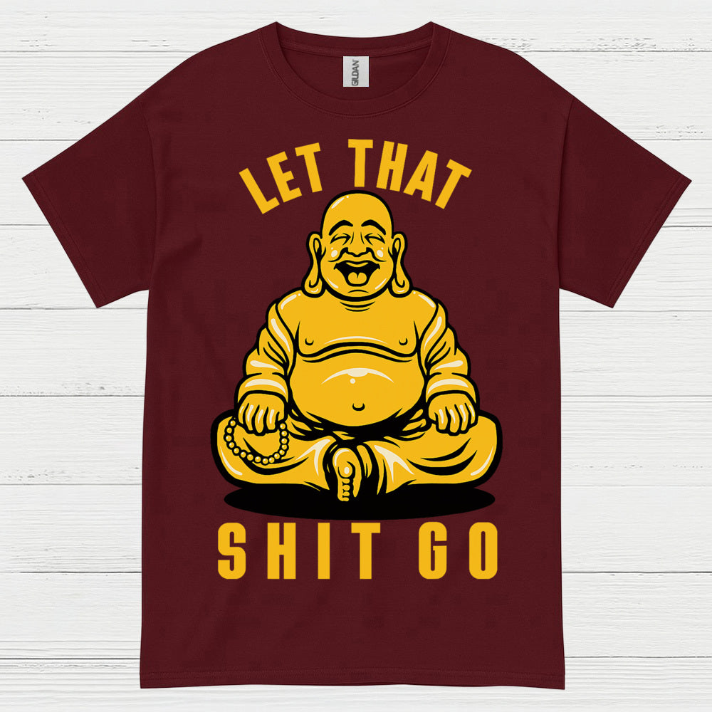 Let That Shit Go Funny Buddha T Shirt