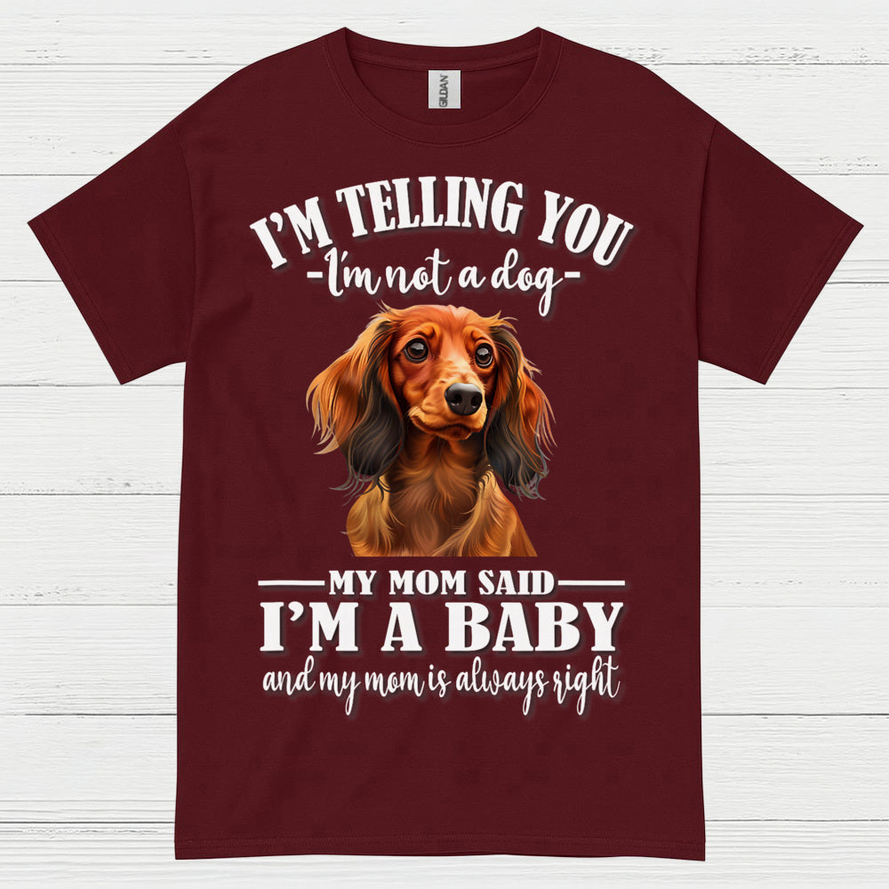 My Mom Said Im A Baby Dachshund Dog T Shirt