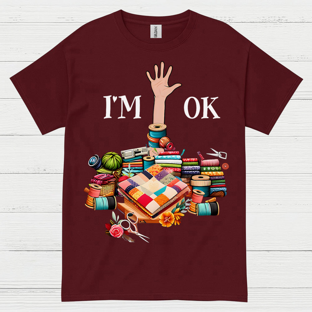 Im OK Quilting Humor T Shirt