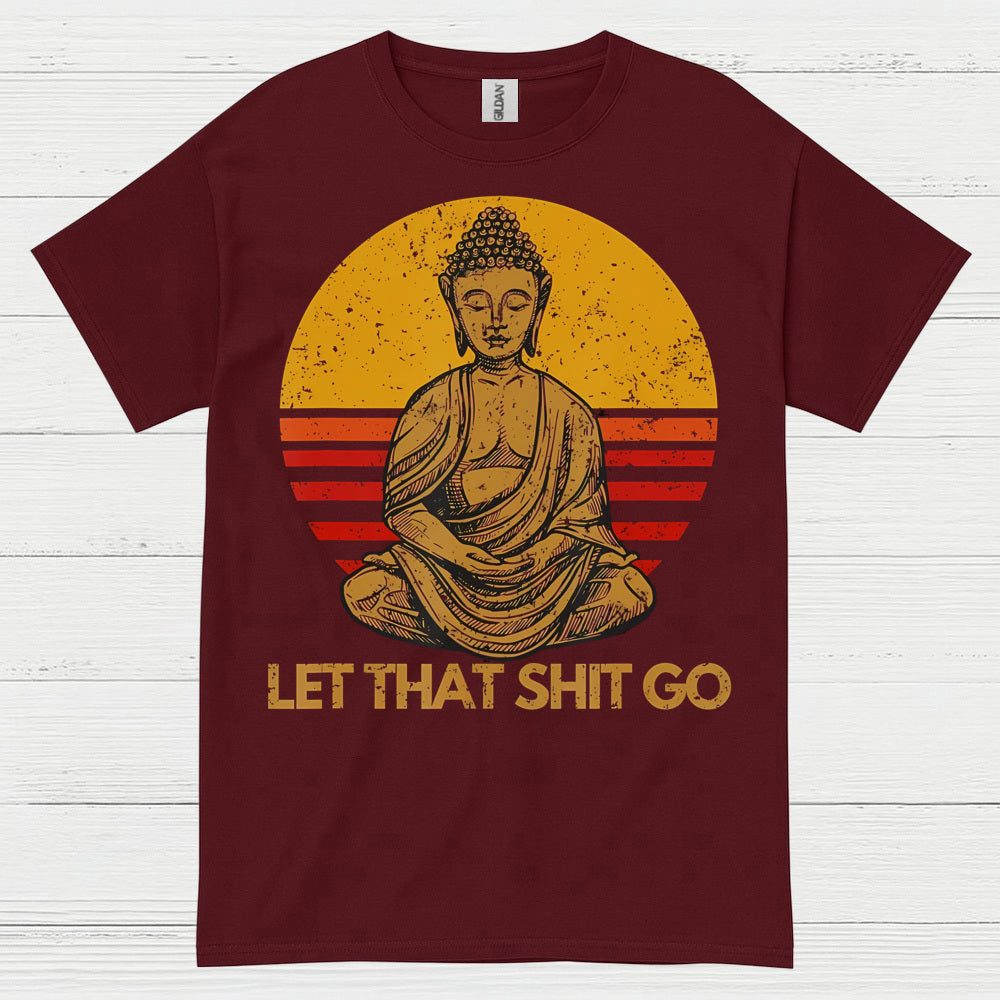Let That Shit Go Buddha T Shirt