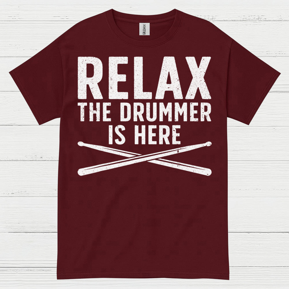 Relax The Drummer Is Here T Shirt
