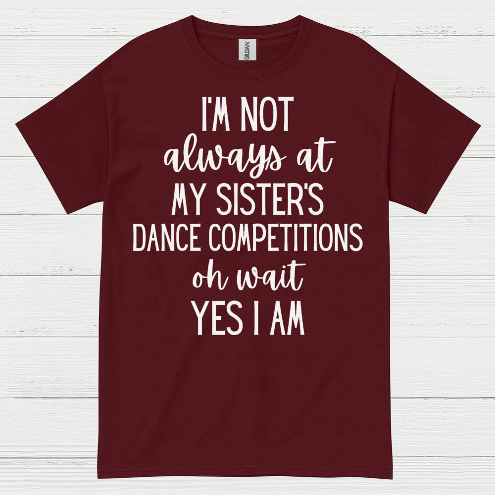 Dance Competition Sister Humor T Shirt