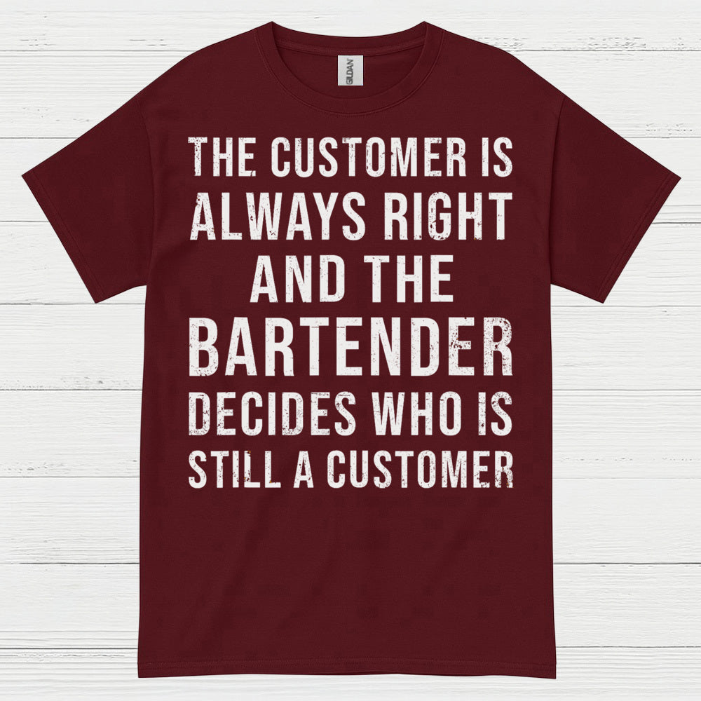 Customer Is Always Right Bartender Humor T Shirt