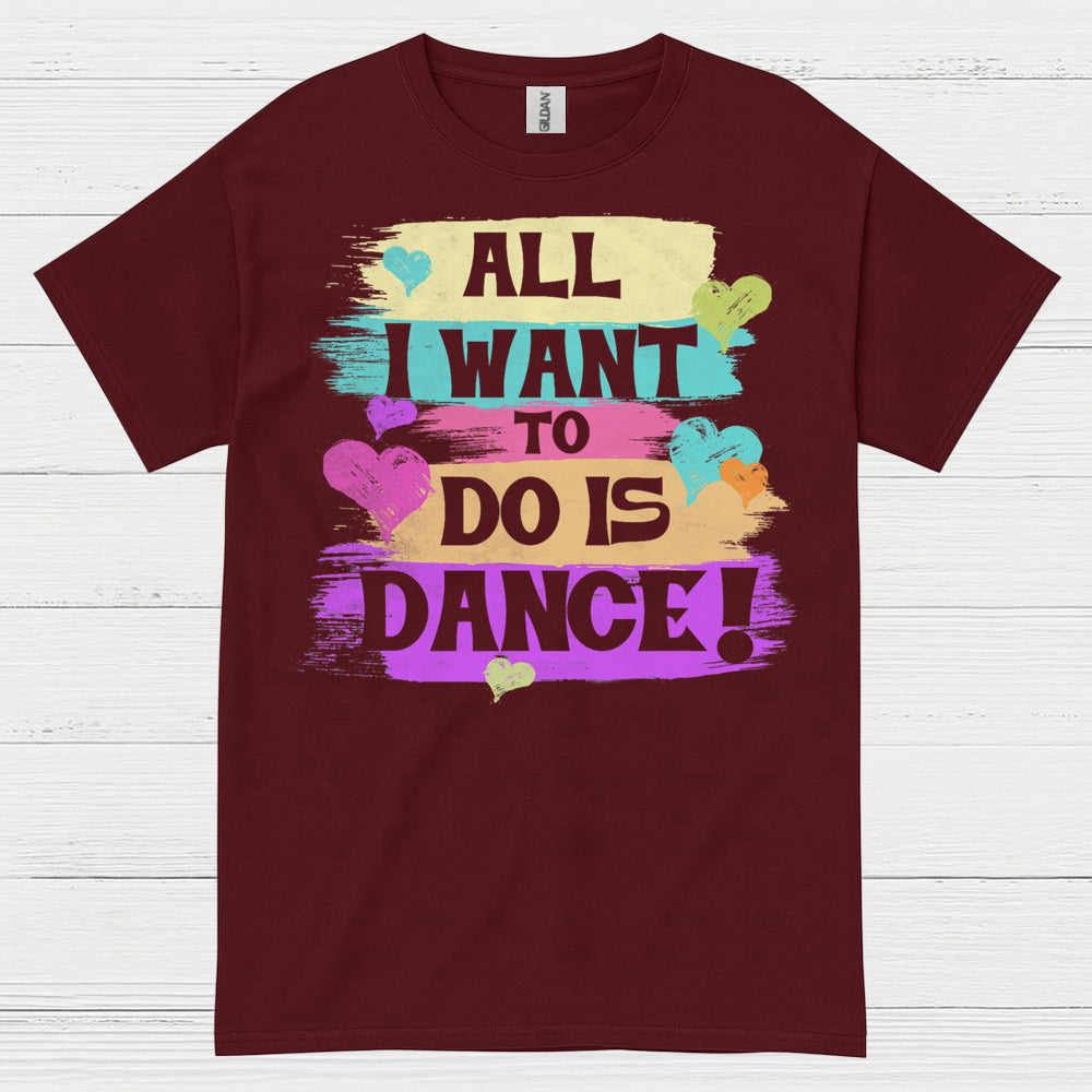 All I Want Dance Lover T Shirt