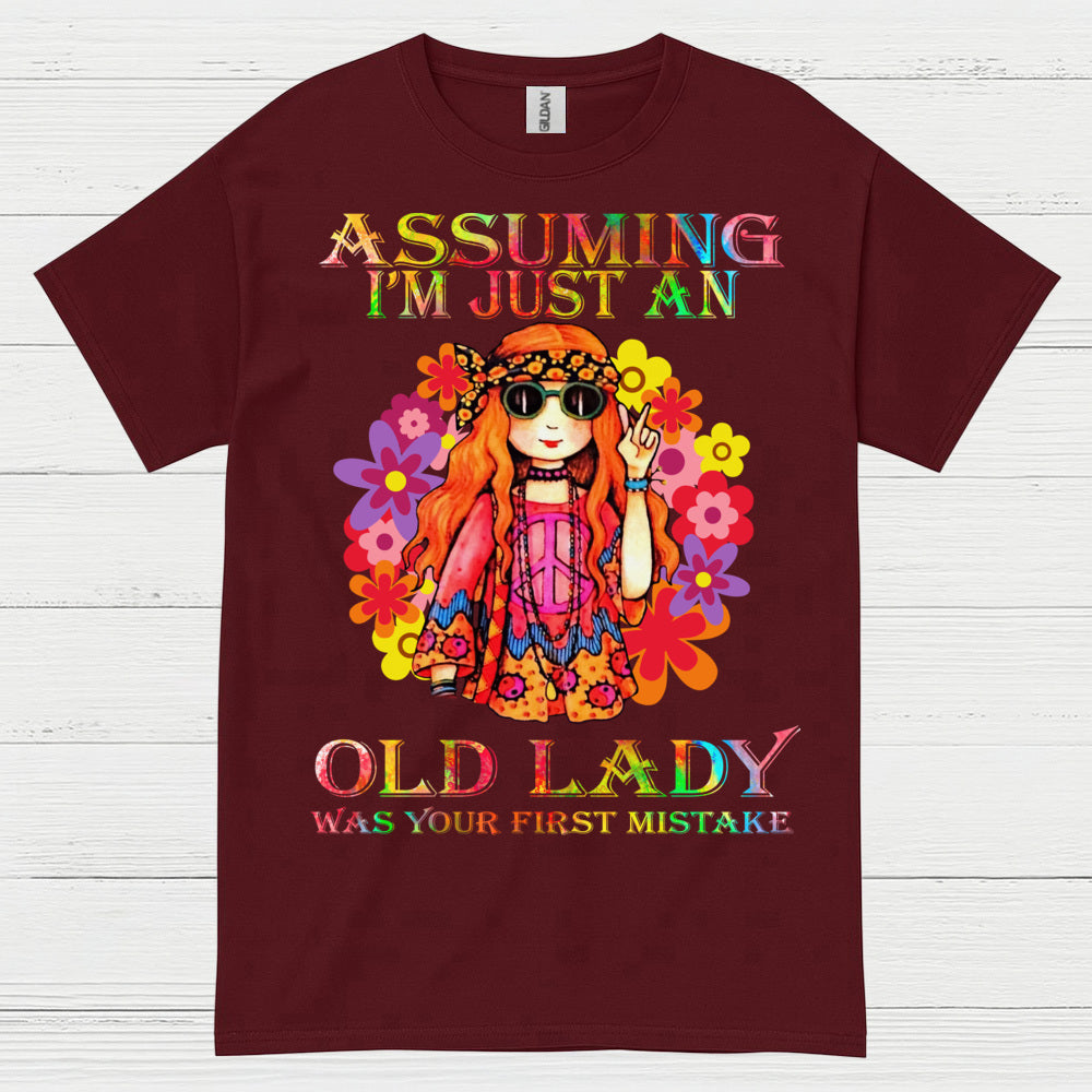 Assuming Im Just An Old Lady Was Your First Mistake T Shirt