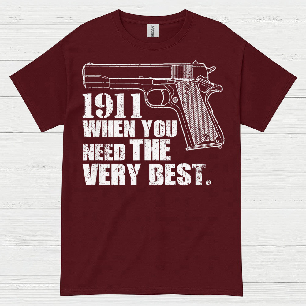 1911 When You Need The Very Best T Shirt