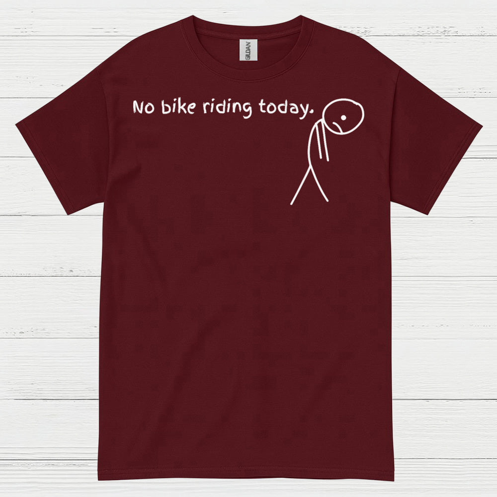No Bike Riding Today Humor Motorcycle T Shirt