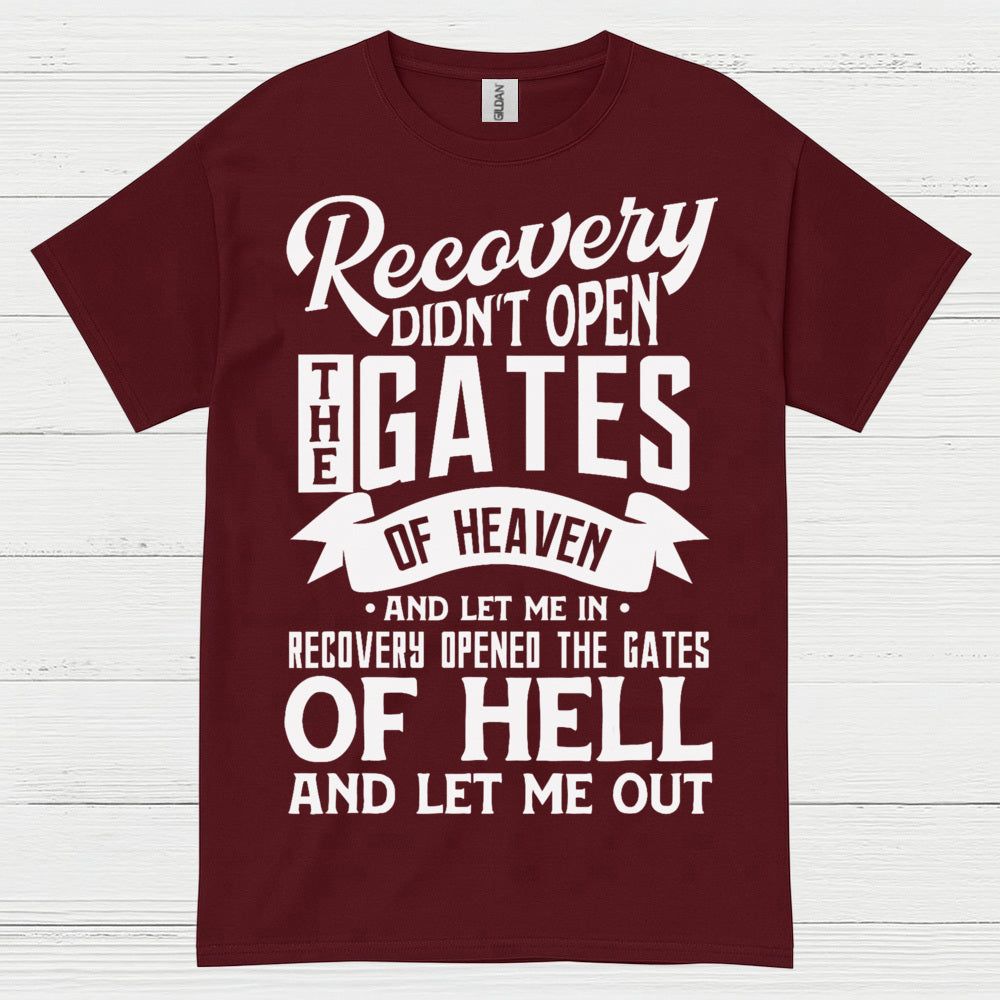 Recovery Didn’t Open The Gates Quote T Shirt