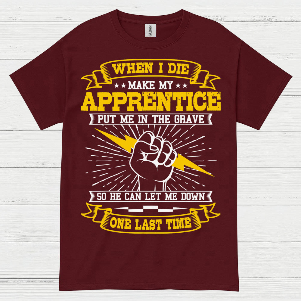 Apprentice Let Me Down Humor T Shirt