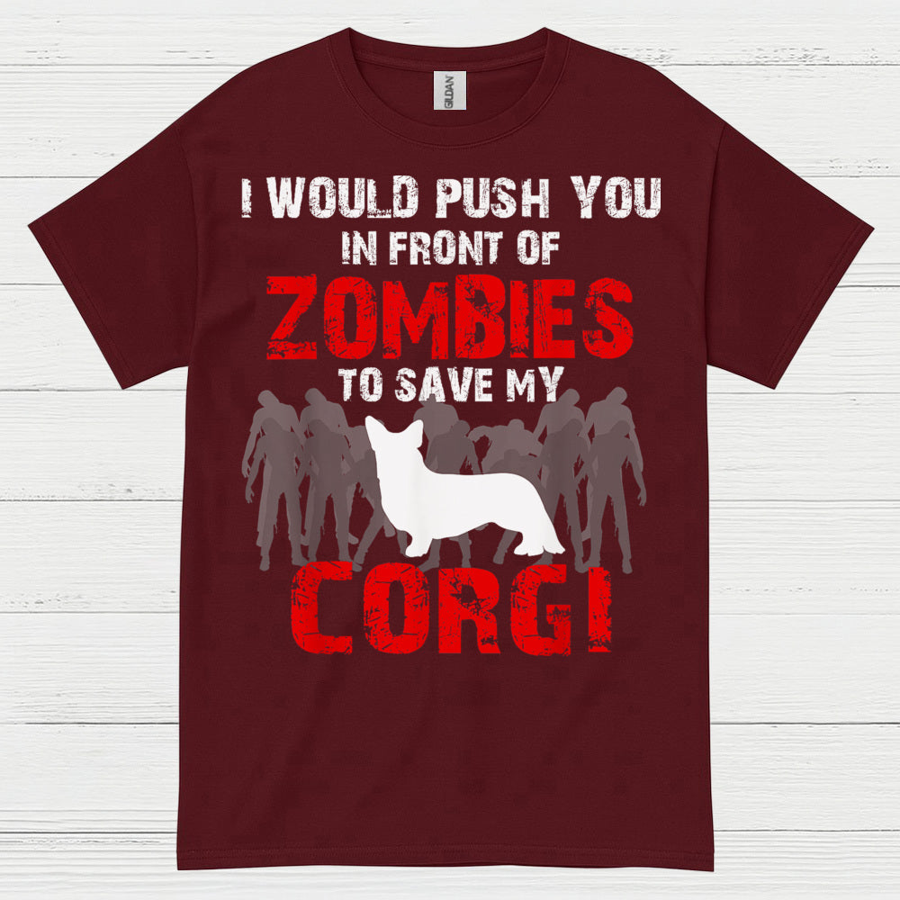 I Would Push You In Front Of Zombies Corgi T Shirt