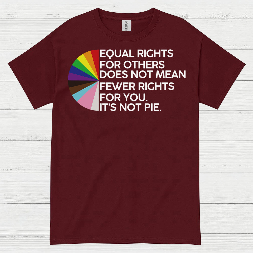 Equal Rights Is Not Pie T Shirt