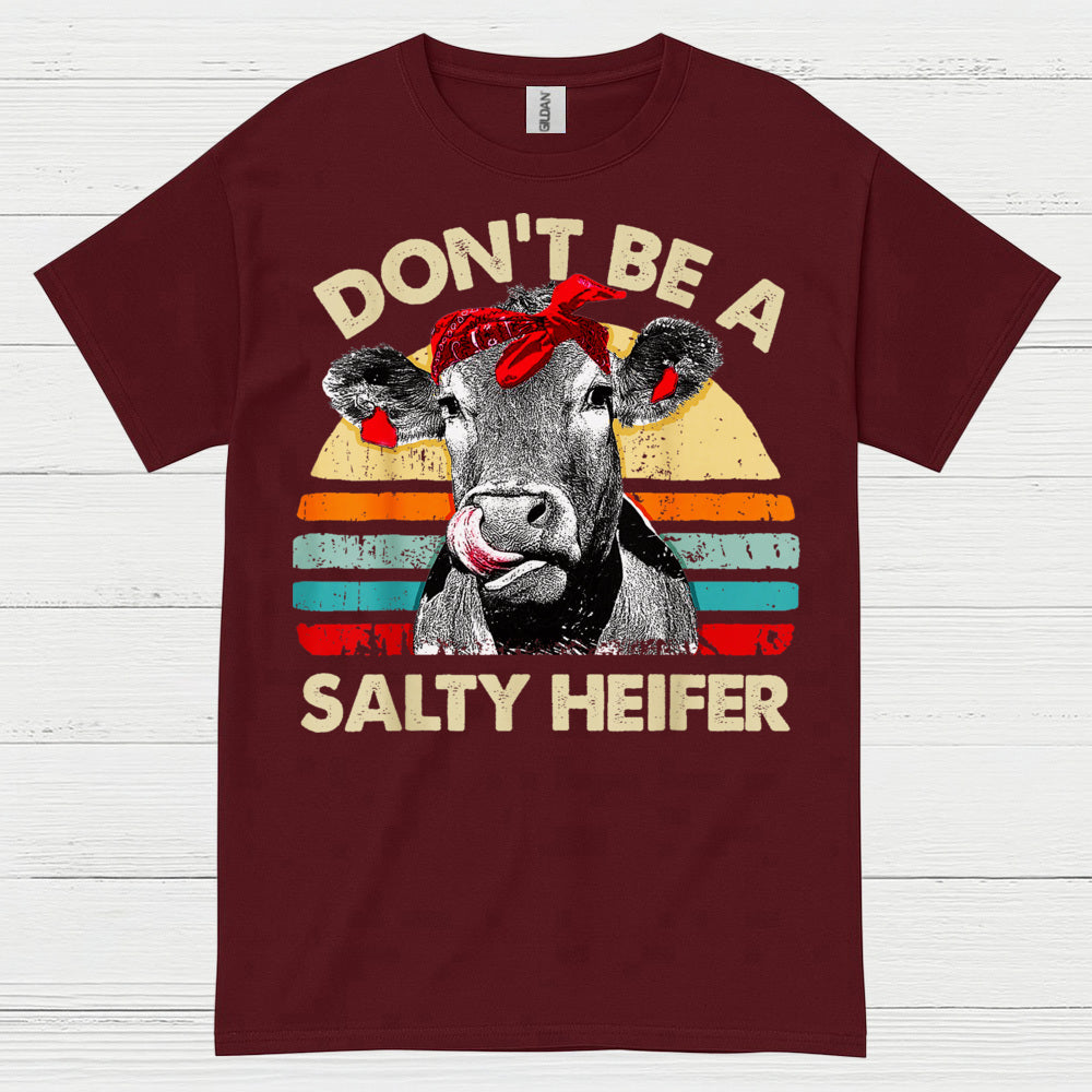 Dont Be A Salty Heifer Cow T Shirt