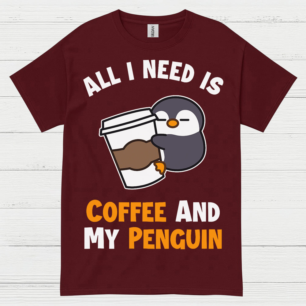 All I Need Is Coffee And My Penguin T Shirt