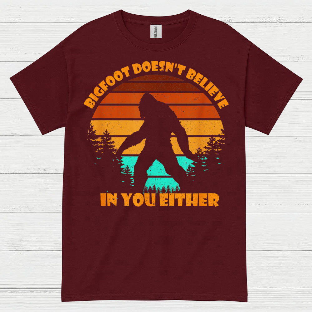 Bigfoot Doesn't Believe In You Either T Shirt