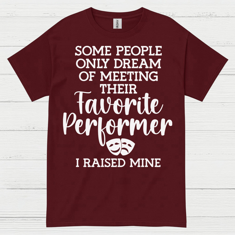 Favorite Performer I Raised Mine T Shirt