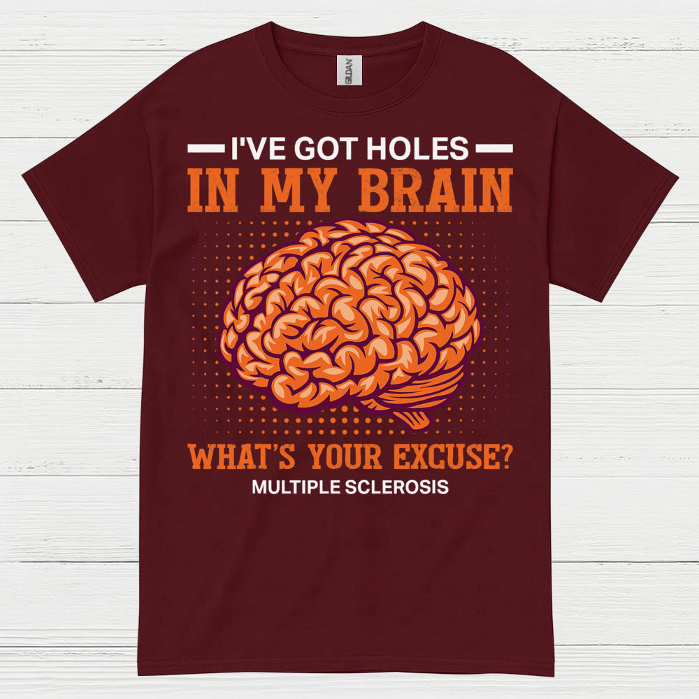 Holes In My Brain Multiple Sclerosis T Shirt