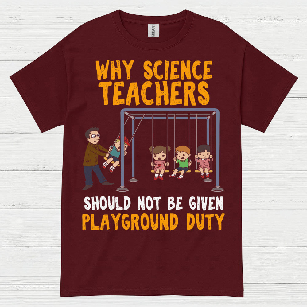 Science Teachers Playground Duty T Shirt