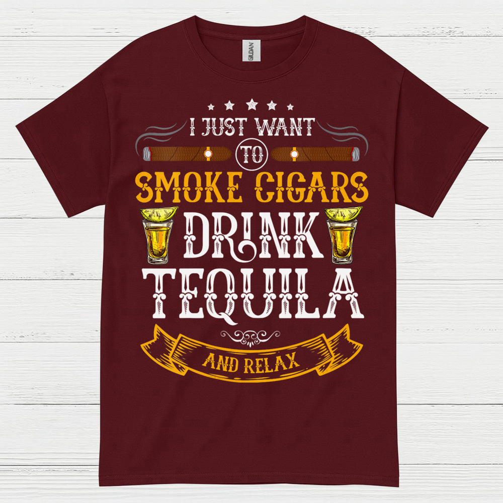 I Just Want To Smoke Cigars Drink Tequila T Shirt