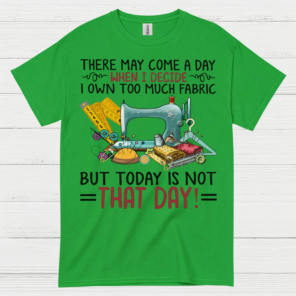 Too Much Fabric Sewing Humor T Shirt