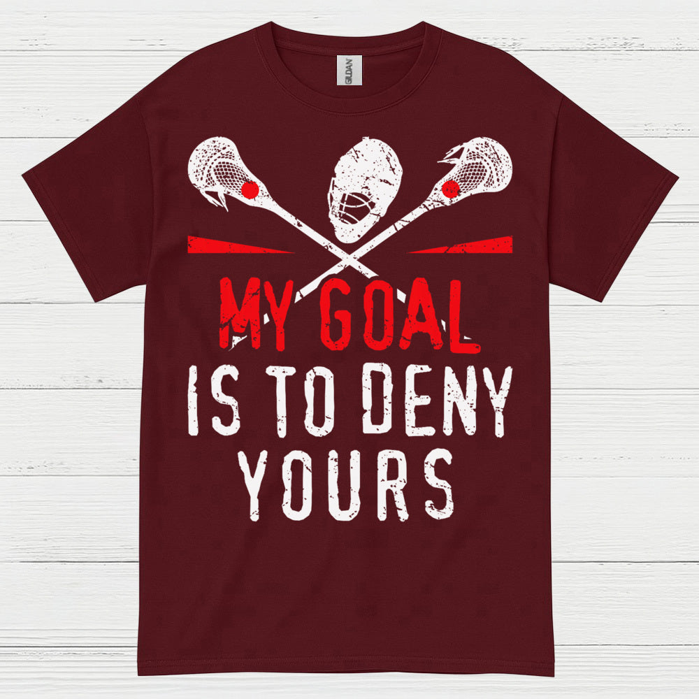 My Goal Is To Deny Yours Lacrosse T Shirt