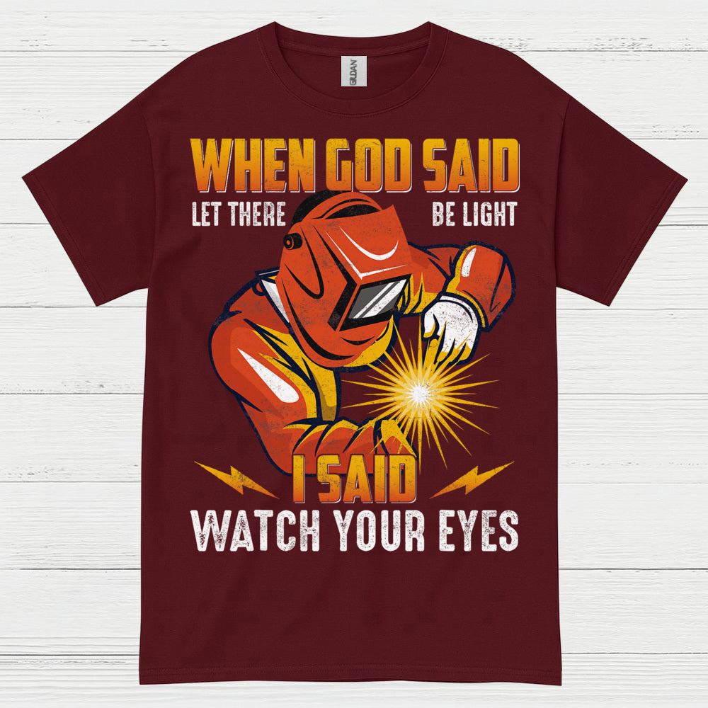 When God Said Light Welder T Shirt